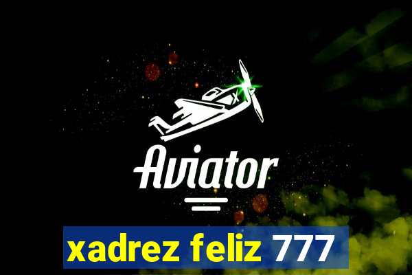 xadrez feliz 777